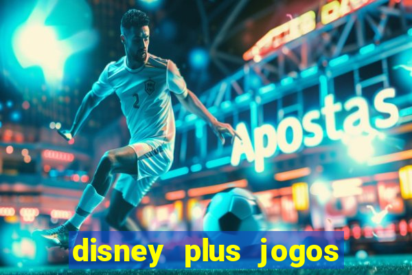 disney plus jogos de futebol